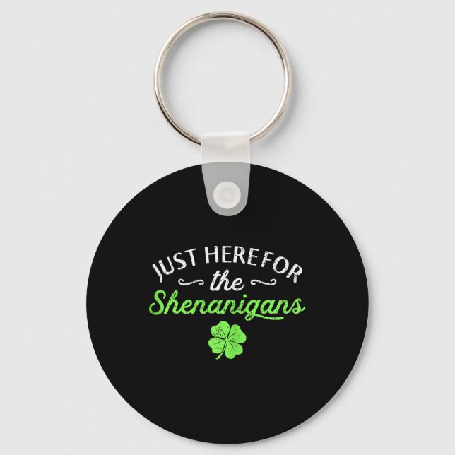 St Patricks Day Just Here For The Shenanigans Wome Keychain (Front)