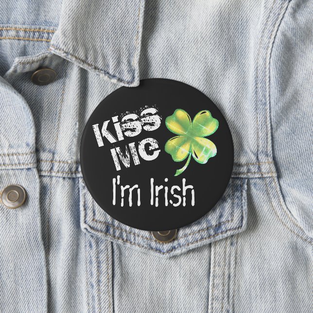St. Patrick's Day Kiss Me I'm Irish Shamrock 4 Inch Round Button (In Situ)