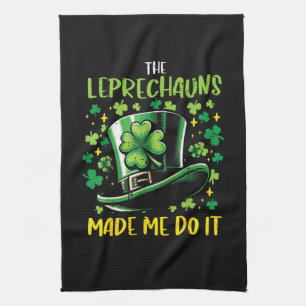 St Patricks Day Leprechauns Made Me Do it Kitchen Towel