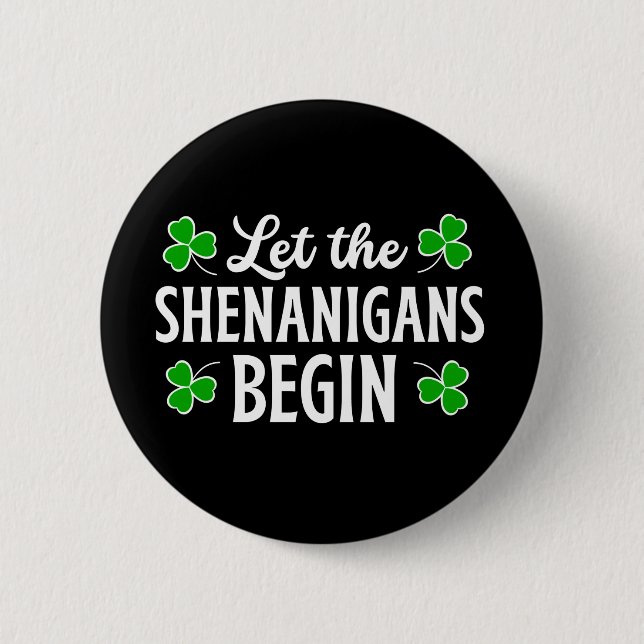 St. Patrick's Day Let The Shenanigans Begin  2 Inch Round Button (Front)