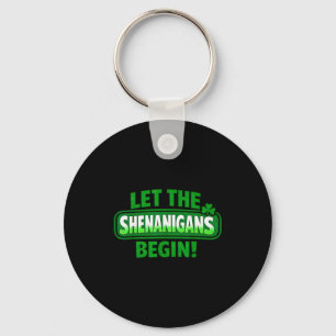 St patricks day let the shenanigans begin men keychain