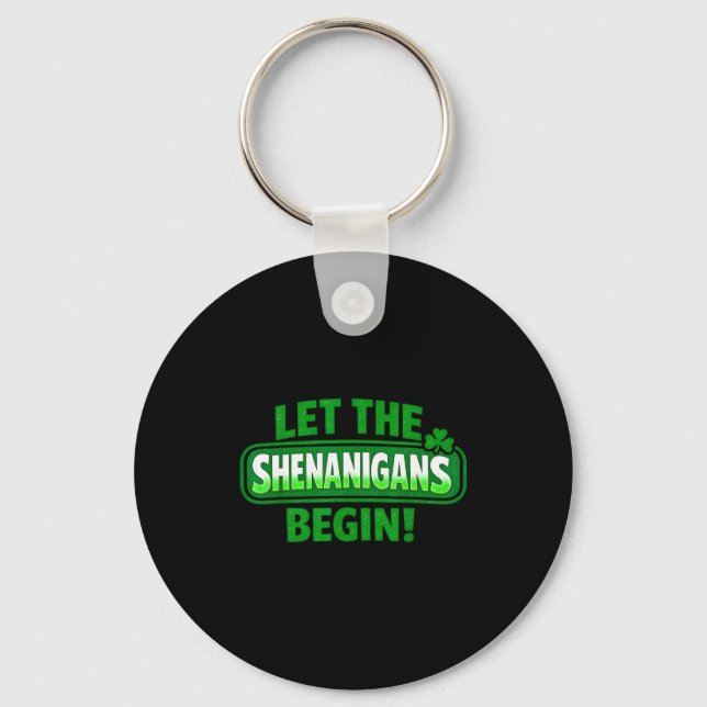 St patricks day let the shenanigans begin men keychain (Front)