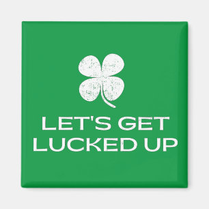 St. Patrick's Day Let's Get Lucked Up Magnet