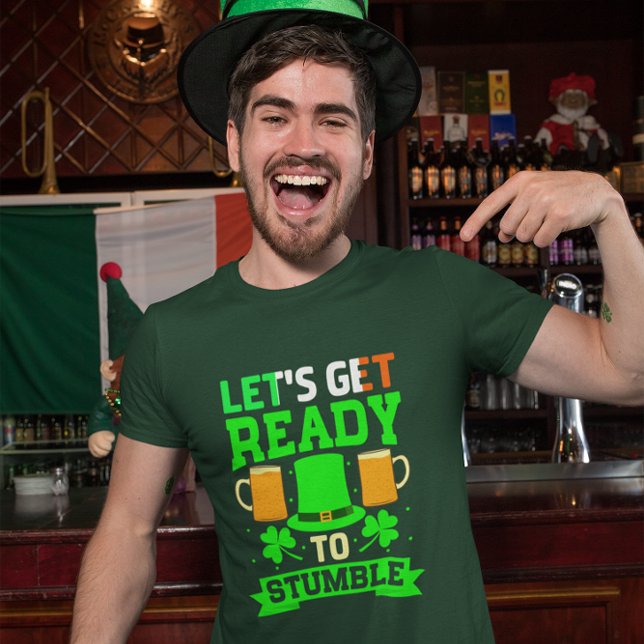 St Patrick's Day Lets Get Ready To STUMBLE  T-Shirt (Creator Uploaded)