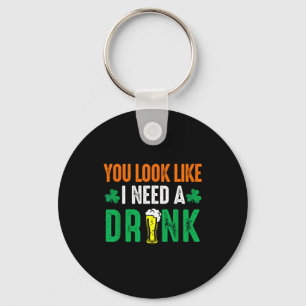 St. patrick's day look like need a drink beer keychain