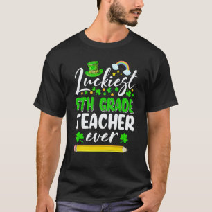 St Patrick's Day Luckiest 5th Grade Teacher Ever S T-Shirt