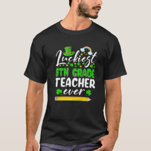St Patrick's Day Luckiest 5Th Grade Teacher Ever S T-Shirt