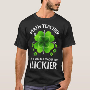 St Patricks Day Lucky Clover Math Teacher Funny Sc T-Shirt