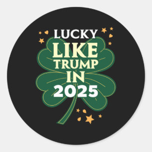 St. Patricks Day - Lucky Like Trump In 2025 - Dona Classic Round Sticker