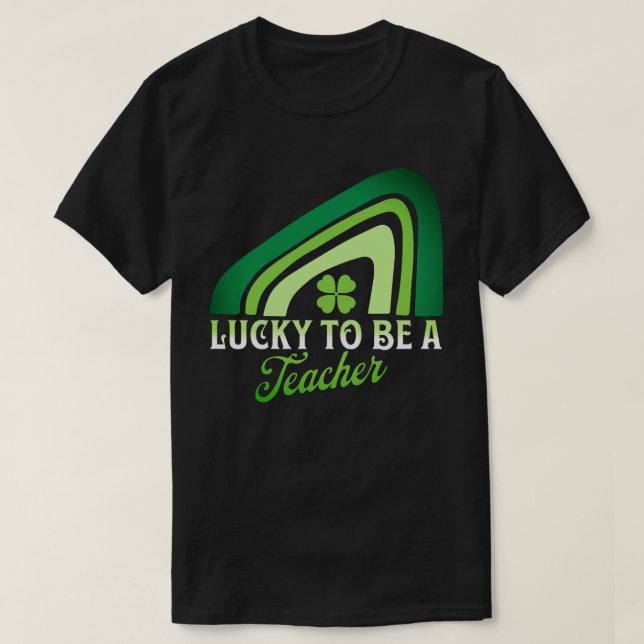 St Patricks Day - Lucky to be a Teacher Rainbow  T-Shirt (Design Front)