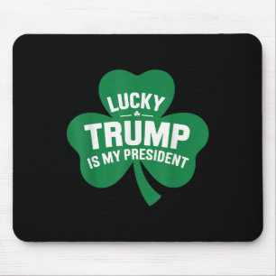 St Patricks Day Lucky Trump Is My President Mouse Pad