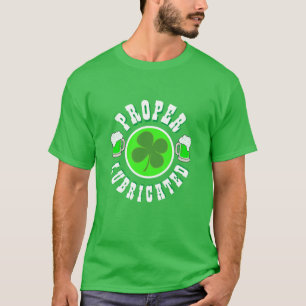 St Patrick's Day Mens Fashion PROPER LUBRICATED T-Shirt