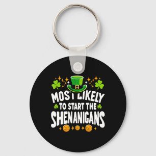 St Patricks Day Most Likely To Start The Shenaniga Keychain