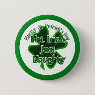 St. Patrick's Day - Not Irish, Just Naughty 2 Inch Round Button
