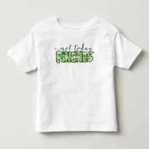 St Patricks Day Not Today Pinches Cute Toddler T-shirt