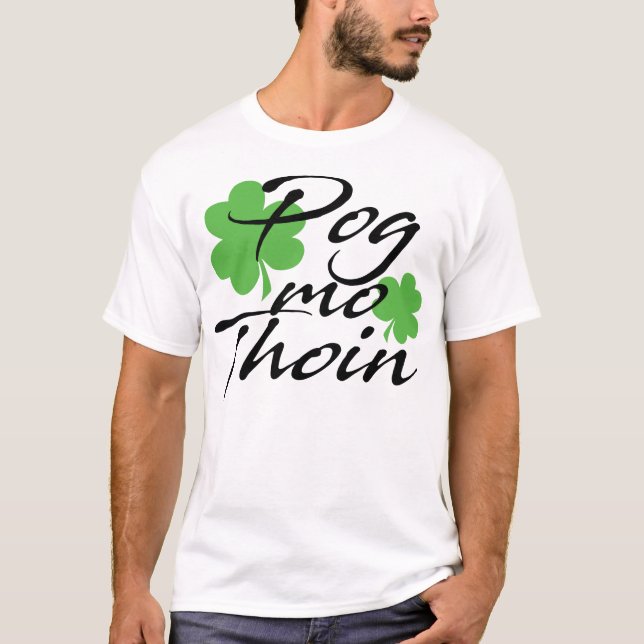 St Patricks Day Pog Mo Thoin Shamrock Irish Lucky T-Shirt (Front)