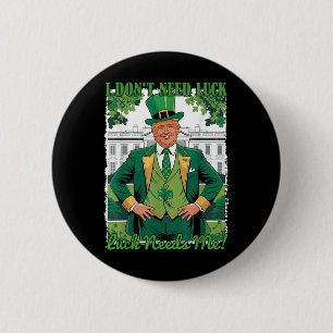 St Patricks Day Political Trump I Dont Need Luck 2 Inch Round Button