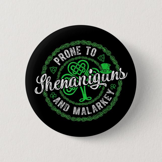 St Patricks Day Prone To Shenanigans And Malarkey  2 Inch Round Button (Front)