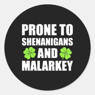 St Patricks Day Prone To Shenanigans And Malarkey  Classic Round Sticker