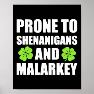 St Patricks Day Prone To Shenanigans And Malarkey Poster