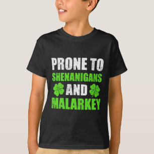 St Patricks Day Prone To Shenanigans And Malarkey T-Shirt