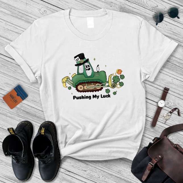 St Patricks Day, Pushing My Luck T-Shirt (Creator Uploaded)