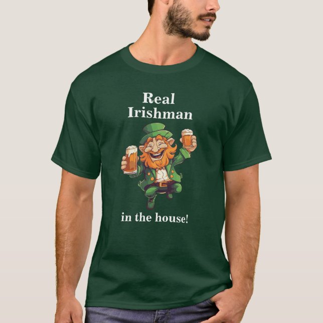 St. Patrick's Day "Real Irishman in the house" T-Shirt (Front)