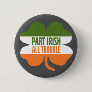 St Patricks Day shamrock - Part Irish All Trouble 2 Inch Round Button