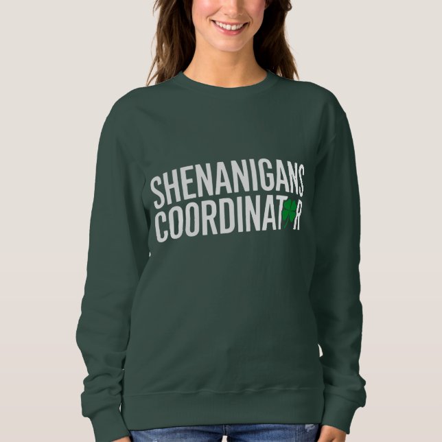 St. Patrick's Day Shenanigan Coordinator Sweatshirt (Front)