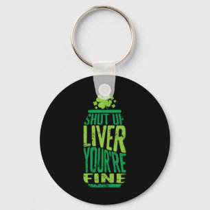 St Patrick's Day Shut Up Liver You're Fine Celebra Keychain