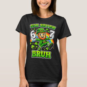 St patrick's day six seven meme 6 7 bruh T-Shirt