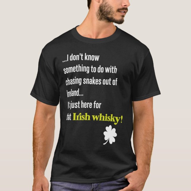 St Patricks Day Snakes Legend & Irish Whiskey Quot T-Shirt (Front)