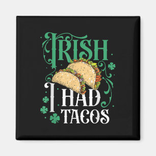 St Patricks Day Tacos Funny Irish I Had Tacos  Magnet