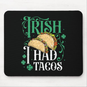 St Patricks Day Tacos Funny Irish I Had Tacos Mouse Pad