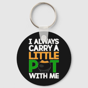 St Patricks Day Tee I Always Carry A Little Pot Wi Keychain