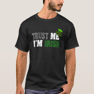 St Patrick's Day Trust Me I'm Irish T-Shirt