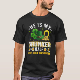 St. Patrick's Day Vintage  He Is My Drunker Half C T-Shirt