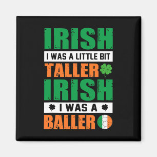 St. Patricks Irish I Was Little Bit Taller And A B Magnet