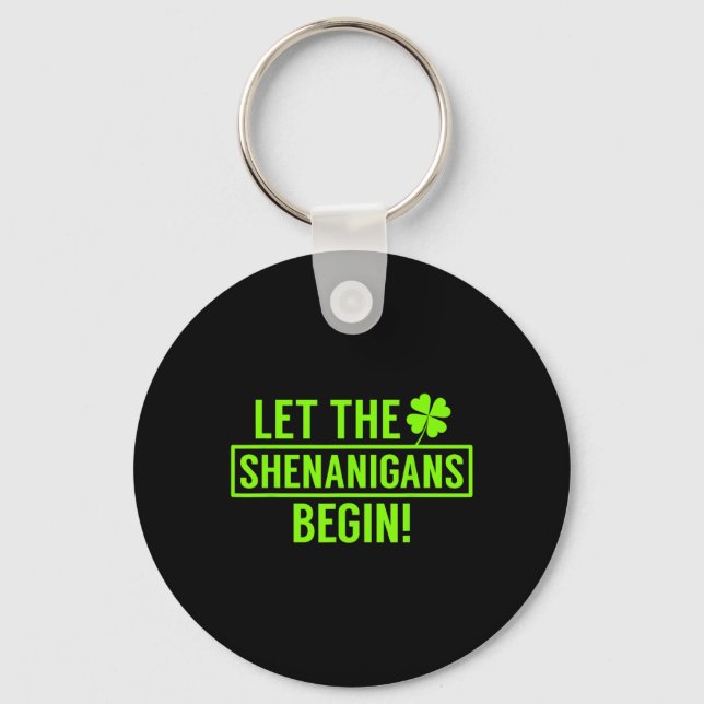 St. Patricks Let The Shenanigans Begin Funny For M Keychain (Front)