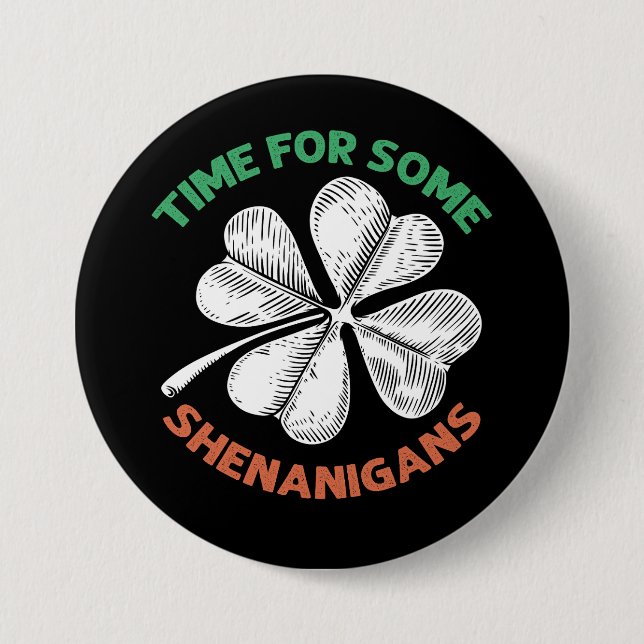 St Patricks Time For Some Shenanigans Clover Party 3 Inch Round Button (Front)