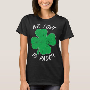 St Patricks We Love To Paddy Drunk Beer  Ireland T-Shirt