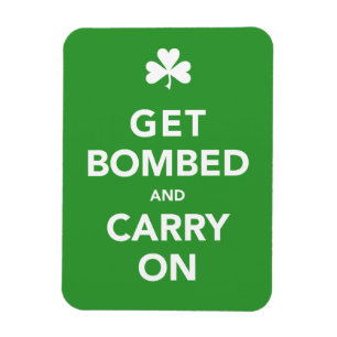 St. Patty's Day Get Bombed & Carry On Magnet