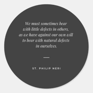 St Philip Neri Quote - Bear defects of others Classic Round Sticker