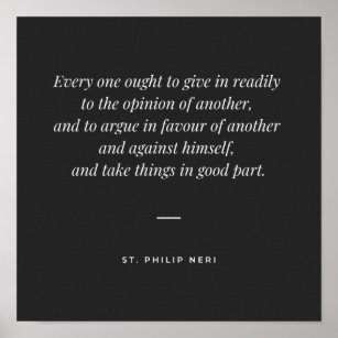 St Philip Neri Quote - Believe others Poster