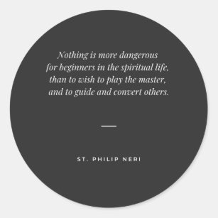 St Philip Neri Quote - Do not play the master Classic Round Sticker