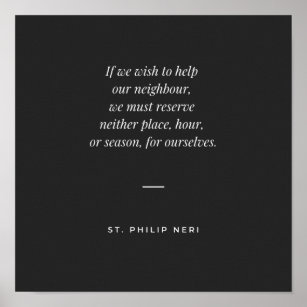 St Philip Neri Quote - Give your time to others Poster