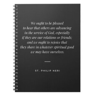 St Philip Neri Quote - Joy for other's good virtue Notebook