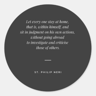St Philip Neri Quote - Judge yourself not others Classic Round Sticker