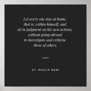 St Philip Neri Quote - Judge yourself not others Poster