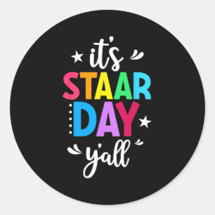 Staar Day Yall Test Day Testing Day Teacher Studen Classic Round Sticker
